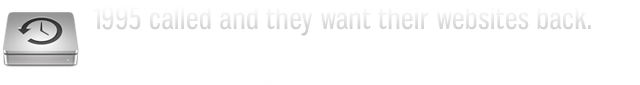 1995 called and they want their websites back.